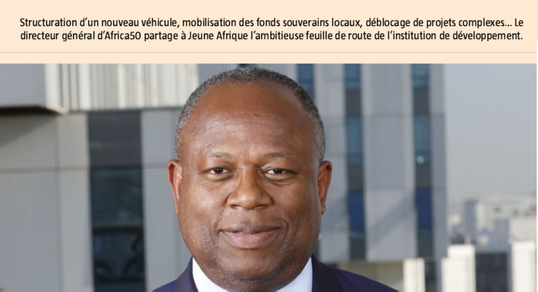 Alain Ebobissé (Africa50) : « La mobilisation des fonds de pension va changer la donne dans les infrastructures »